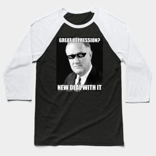 Funny FDR Great Depression Deal With It History Meme Baseball T-Shirt
